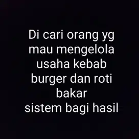 Di cari orang yg mau kelola usaha kebab burger dan roti bakar