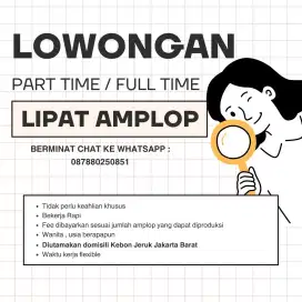 Lowongan Part / Full Time Lipat Amplop