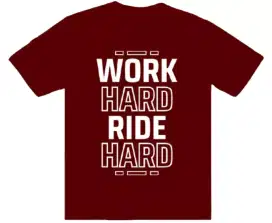 Kaos Distro Work Hard Ride Hard