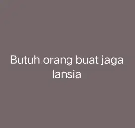 Butuh orang untuk jaga lansia