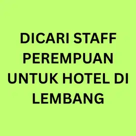 DICARI STAFF HOTEL DI LEMBANG. PEREMPUAN