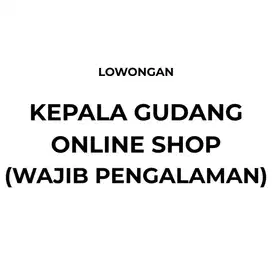 Kepala Gudang Warehouse Online Shop