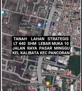 TANAH LAHAN STRATEGIS DI JALAN RAYA PASAR MINGGU KALIBATA PANCORAN