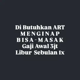 DI BUTUHKAN PEMBANTU ART SIAP MENGINAP