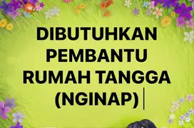 Pembantu Rumah Tangga - MENGINAP dan tidak PP