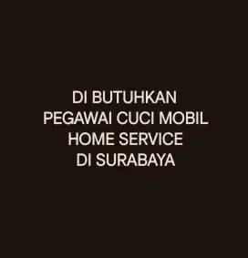 Di Butuhkan Pegawai Cuci Mobil Home Service