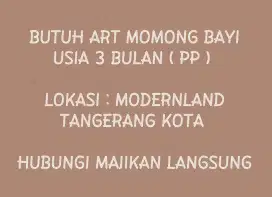 BUTUH ART MOMONG BAYI ( PP ) - MODERNLAND TANGERANG