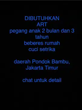 DIBUTUHKAN ART URUS ANAK DAN RUMAH
