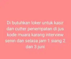 Di cari loker untuk kasir dan cutter tanggal 2 dan 3 juni