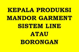 KEPALA PRODUKSI / MANDOR GARMENT SISTEM LINE ATAU BORONGAN