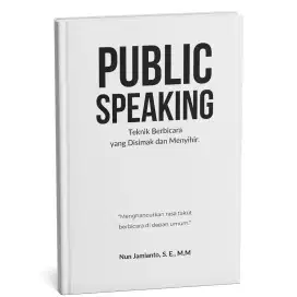 Public Speaking - Teknik Berbicara Yang Disimak dan Menyihir