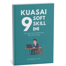 Kuasai 9 Soft Skill Ini Atau Siap Siap Tereliminasi Dari Dunia Kerja