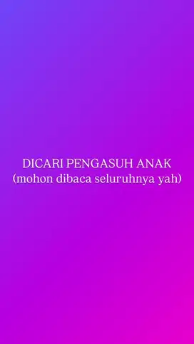 DICARI PENGASUH ANAK (mohon dibaca seluruhnya yah)