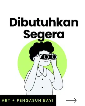 LOKER: Asisten Rumah Tangga + Pengasuh Bayi