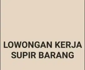 LOWONGAN PEKERJAAN SOPIR BARANG