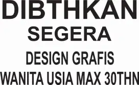 Dibthkan design grafis wanita usia max 30thn.