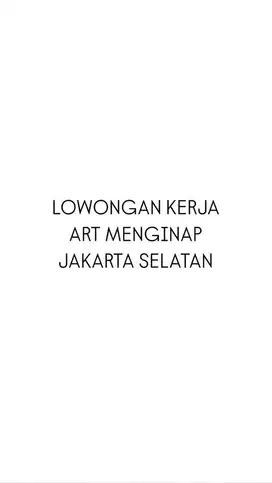 Dicari ART menginap Jakarta Selatan (majikkan langsung)