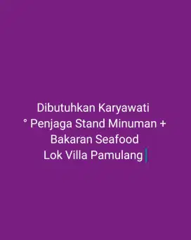Dibutuhkan Karyawati Penjaga Stand Minuman & Bakaran Seafood