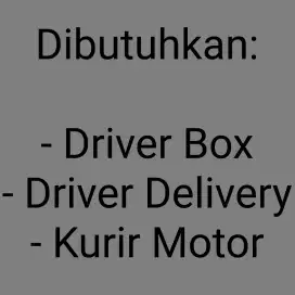 Dibutuhkan Driver dan kurir