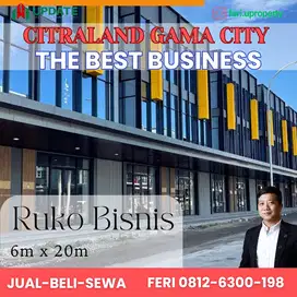 RUKO CITRALAND GAMA CITY USAHA BISNIS LEBAR 6 FULL BANGUNAN