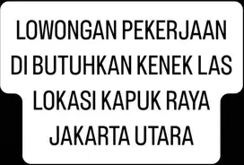 Di Butuhkan kenek las, lokasi kapuk raya