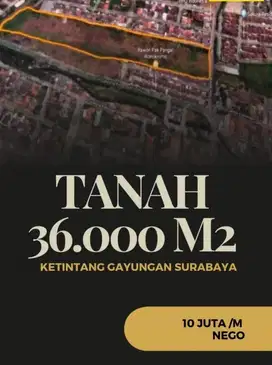 HOT ! TANAH DIJUAL 3,6 HA KETINTANG SURABAYA