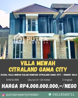 VILLA MEWAH DALAM KOMPLEK CITRALAND GAMA CITY Cluster Demsey Hills
