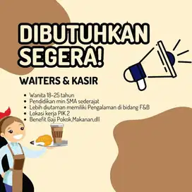 LOWONGAN KERJA WAITERS & KASIR DI PIK2