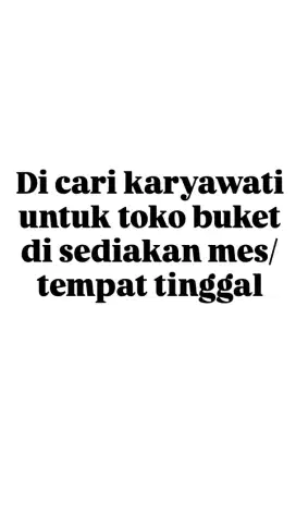 Di cari karyawati untuk jaga buket dan buat buket