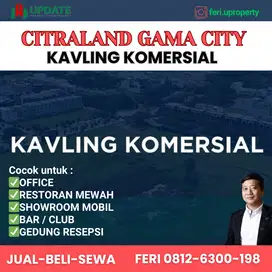 KAVLING KOMERSIAL CITRALAND GAMA CITY BOULEVARD UTAMA TERBATAS