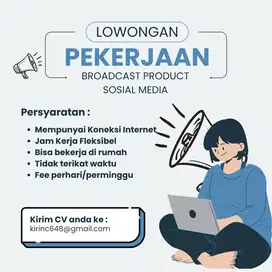 LOWONGAN MARKETING BROADCAST KERJA DARI RUMAH