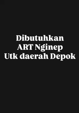 Dibutuhkan ART Nginep beberes rumah