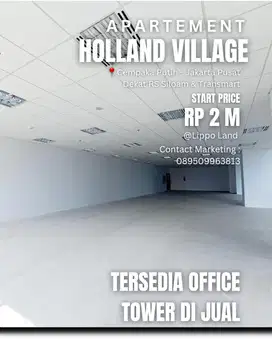 OFFICE TOWER HOLAND VILLAGE CEMPAKA PUTIH BISA CICIL & KPR SIAP PAKAI