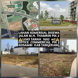 TANAH LAHAN KOMERSIAL DISEWAKAN DI JALAN MH THAMRIN PIK 2 TANGERANG