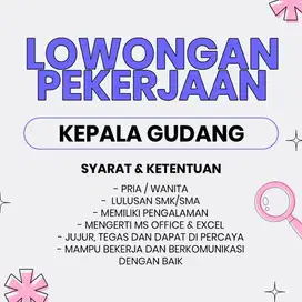 DIBUTUHKAN KEPALA GUDANG PENGALAMAN