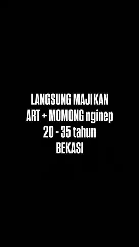 LOWONGAN ART + MOMONG DI BEKASI MAJIKAN LANGSUNG