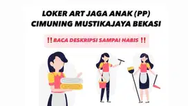LOKER ART JAGA ANAK (PP) CIMUNING MUSTIKAJAYA BEKASI