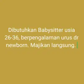Butuh babysitter newborn