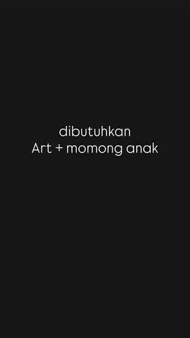 Dibutuhkan art + momong anak