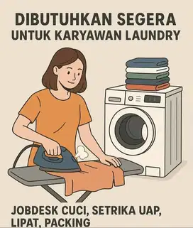 Dicari karyawan untuk laundry yg bs gosok uap,pakai mesin cuci