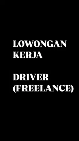 LOWONGAN KERJA KARYAWAN DRIVER FREELANCE