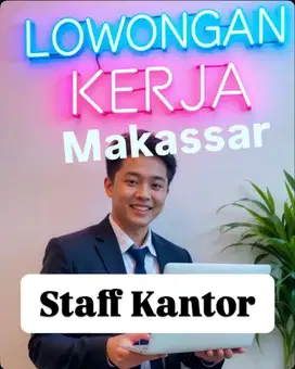 Dibutuhkan Staff Kantor - Penempatan Makassar - Gaji Rp.1,5-4,5