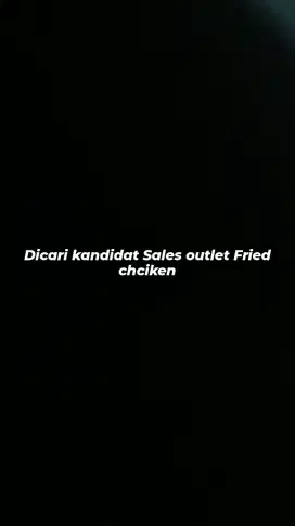 Dicari Sales Penjaga Outlet Fried Chicken