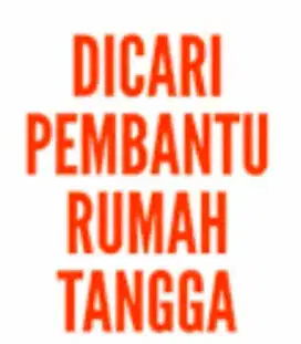 Dicari asisten rumah tangga / pembantu rumah