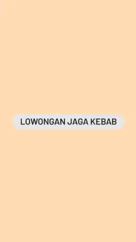 LOWONGAN JAGA KEBAB