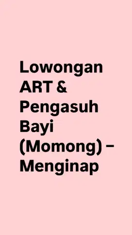 Lowongan ART & Momong - Menginap