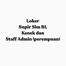 Lowongan Kerja Loker Supir Sim B1, Kenek dan Staff Admin