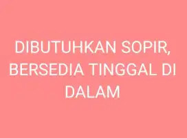Dibutuhkan segera sopir rumah dan kantor