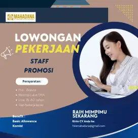 Butuh banyak staff promosi, siap kerja keras dan kerja cerdas