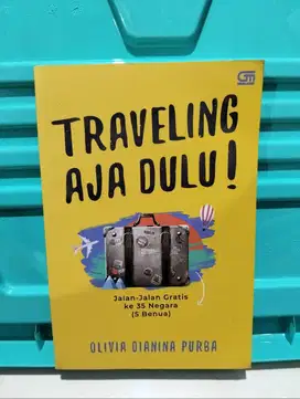 Traveling Aja Dulu! – Olivia Dianina Purba